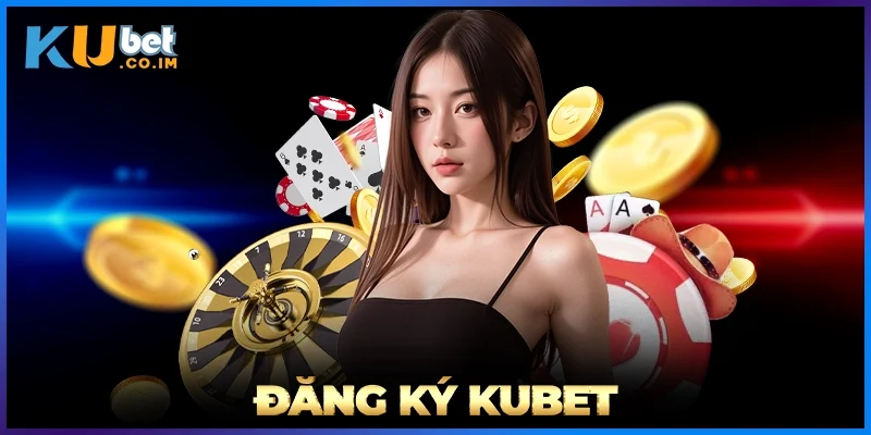 Đăng Ký KUBET
